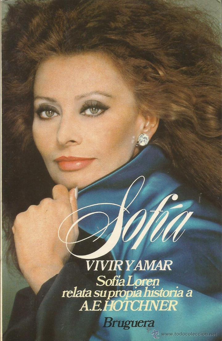 Libros de segunda mano: A.E. HOTCHNER. SOFIA LOREN. SOFIA VIVIR Y AMAR. BRUGUERA. DEDICADO - Foto 1
