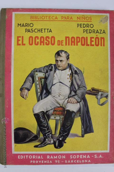 Libros de segunda mano: L-1410. EL OCASO DE NAPOLEON. MARIO PASCHETA Y PEDRO PEDRAZA. ED. RAMON SOPENA. 1942. - Foto 1 - 49539840