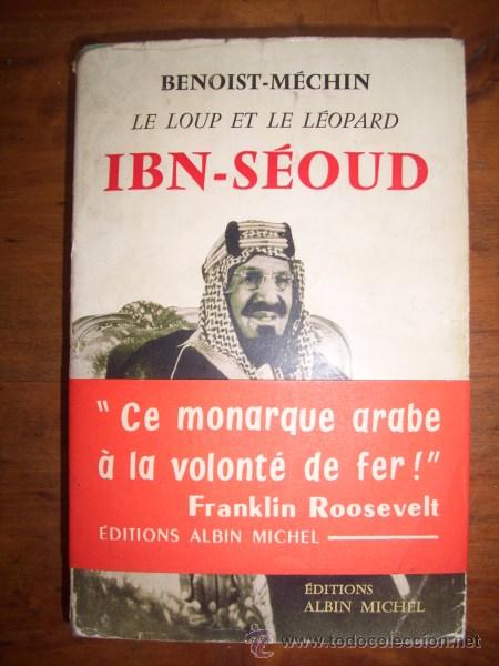 Second hand books: BENOIST-M&Eacute;CHIN. Ibn-S&eacute;oud ou La naissance d'un royaume. (Le Loup et le L&eacute;opard)