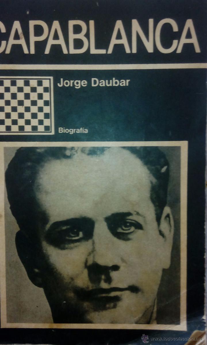 Libros de segunda mano: Capablanca de Jorge Daubar.Biografia - Foto 1