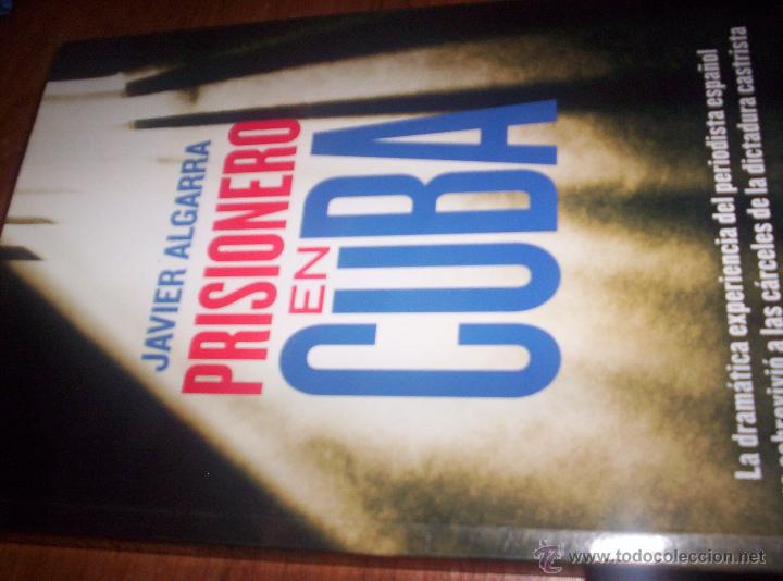 Libros de segunda mano: PRISIONERO EN CUBA - JAVIER ALGARRA - LIBROSLIBRES 2012 - Foto 1