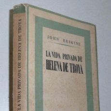 Libros de segunda mano: LA VIDA PRIVADA DE HELENA DE TROYA - JOHN ERSKINE (ARETUSA, EDICIONES LAURO, 1942)