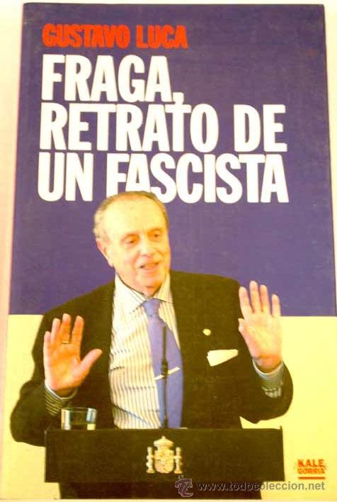Libros de segunda mano: Fraga, retrato de un fascista, por Gustavo Luca de Tena. Partido Popular. Franco. Derecha.Transici&oacute;n