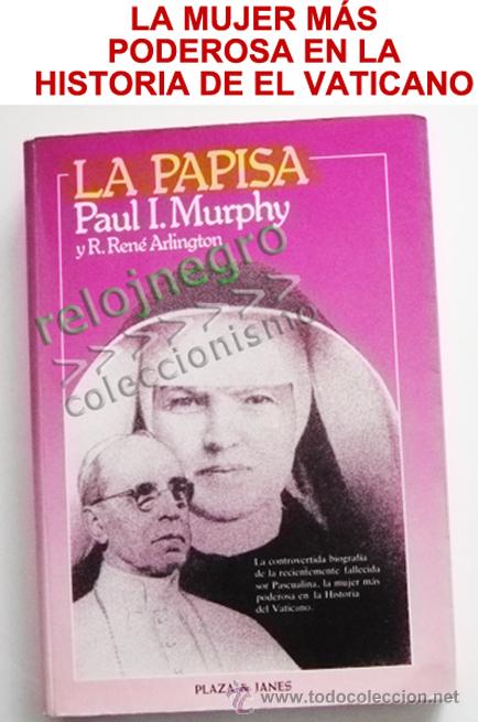 Libros de segunda mano: LA PAPISA - BIOGRAF&Iacute;A DE MONJA SOR PASCUALINA LIBRO MURPHY Y REN&Eacute; EL VATICANO PAPA P&Iacute;O XII RELIGI&Oacute;N