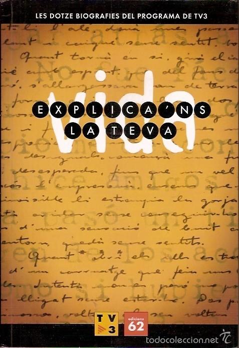 Libros de segunda mano: EXPLICANS LA TEVA VIDA LES DOTZE BIOGRAFIES DEL PROGRAMA DE TV3 EDICIONS 62 - Foto 1