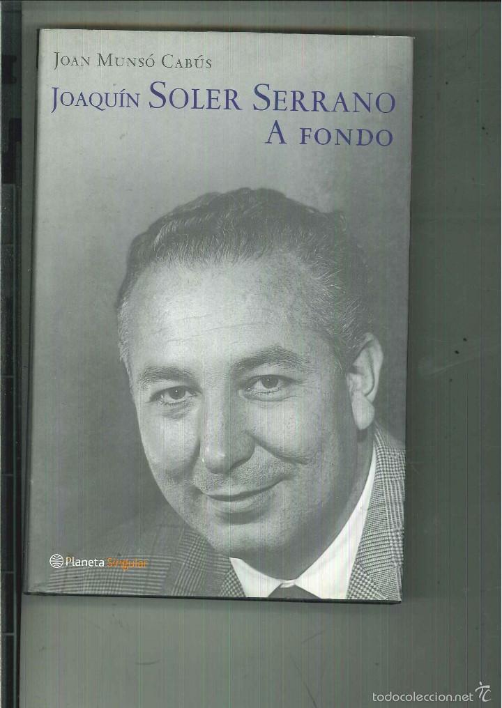 Libros de segunda mano: JOAQU&Iacute;N SOLER SERRANO A FONDO. Joan Muns&oacute; Cab&uacute;s - Foto 1