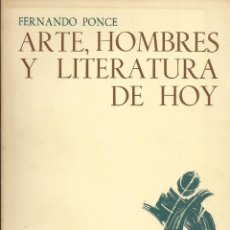Libros de segunda mano: FERNANDO PONCE - ARTE, HOMBRES Y LITERATURA DE HOY - BRAQUE - ERNST - BAROJA - DEDICATORIA AUTOGRAFA. Lote 58329993