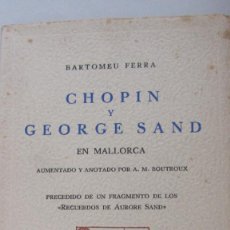 Libros de segunda mano: CHOPIN Y GEORGE SAND EN MALLORCA DE BARTOMEU FERRA
