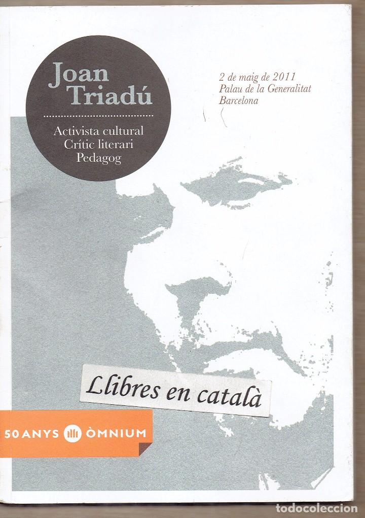 Livres d'occasion: Joan Triad&uacute; / Activista cultural cr&iacute;tic literari pedagog / 2011 / &Ograve;mnium Cultural