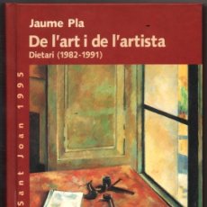 Libros de segunda mano: DE L´ART I DE L´ARTISTA - DIETARI (1982-1991) - JAUME PLA - EN CATALAN *. Lote 64573727