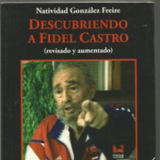 Libros de segunda mano: DEDICADO POR NATIVIDAD GONZALEZ FREIRE. DESCUBRIENDO A FIDEL CASTRO. EDITORIAL PLIEGOS. Lote 69415437