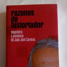 Libros de segunda mano: RAZONES DE HISTORIADOR, MAGISTERIO Y PRESENCIA DE JUAN JOSÉ CARRERAS. Lote 69907133