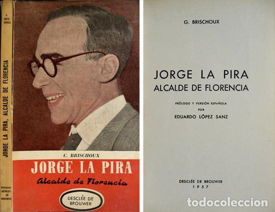 Libros de segunda mano: BRISCHOUX, C.  Jorge La Pira, alcalde de Florencia.  1957.