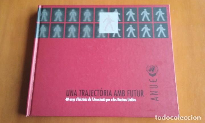 Libros de segunda mano: Una trayectoria con futuro 40 a&ntilde;os historia Asociaci&oacute;n para las Naciones Unidas ONU UN ANUE