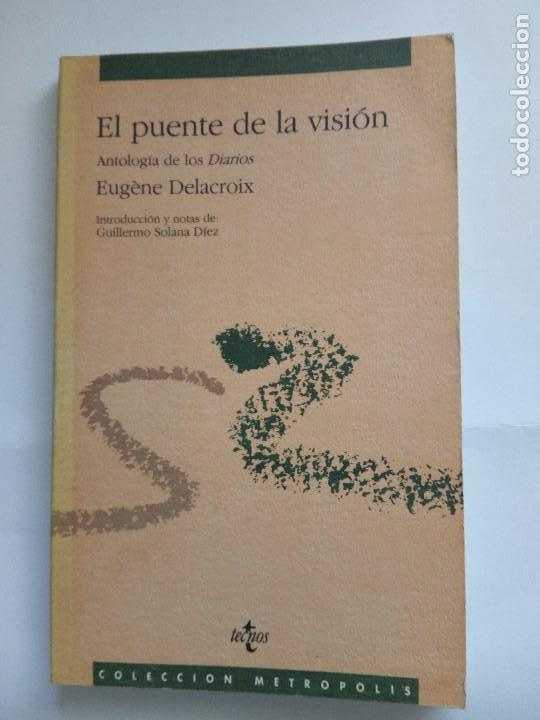 Libros de segunda mano: DELACROIX, EUGENE - EL PUENTE DE LA VISION. ANTOLOGIA DE LOS DIARIOS.