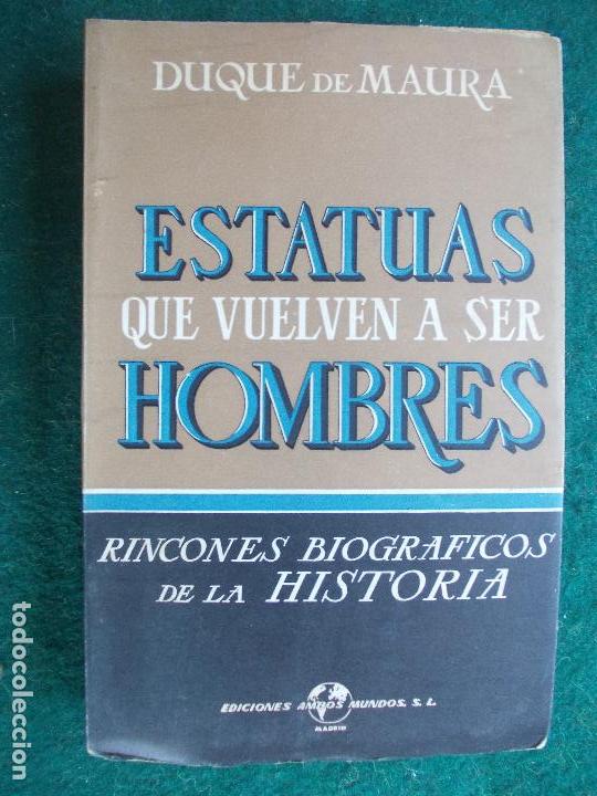Libros de segunda mano: Estatuas  que vuelven a ser hombres-Duque de Maura-Rincones biogr&aacute;ficos de la historia