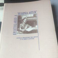 Libros de segunda mano: EPISTOLARIO A EUGENIA ASTUR POR CECILIA MELÉNDEZ DE ARVAS Y SUAREZ CANTON. Lote 92352075