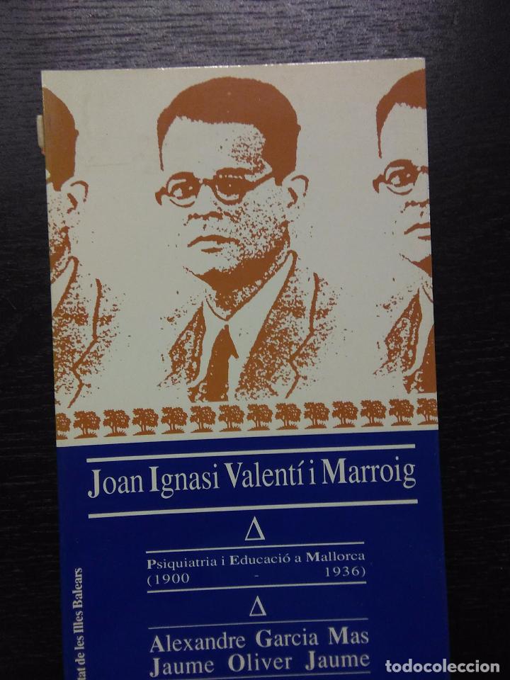 Libros de segunda mano: JOAN IGNASI VALENTI I MARROIG, PSIQUIATRIA I EDUCACIO A MALLORCA 1900-1936, GARCIA MAS, A., 1991
