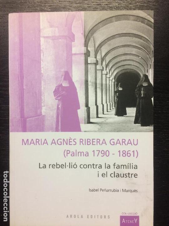 Libros de segunda mano: MARIA AGNES RIBERA GARAU PALMA 1790 1861, ISABEL PE&Ntilde;ARRUBIA I MARQUES