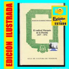 Libros de segunda mano: EL RADICAL MARQUÉS DE LA FLORIDA ( 1837 - 1876 ) - MARCOS GUIMERÁ PERAZA - HISTORIA DE TENERIFE