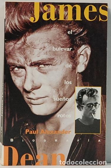 Libros de segunda mano: JAMES DEAN, EL BULEVAR DE LOS SUE&Ntilde;OS ROTOS. PAUL ALEXANDER, EDICIONES B. 1996 - Foto 1