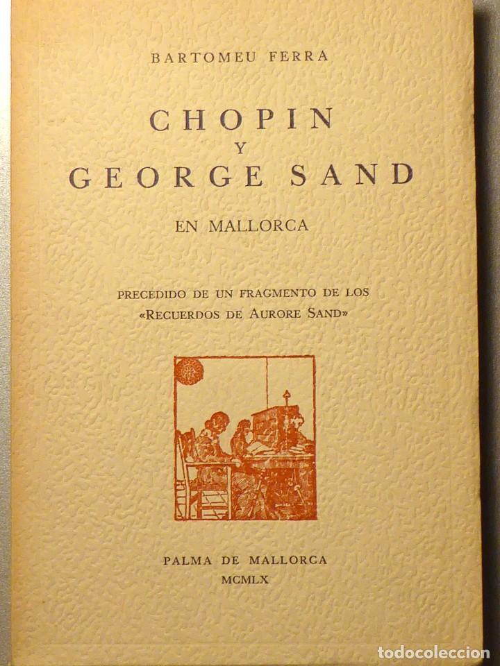 Libros de segunda mano: CHOPIN Y GEORGE SAND EN MALLORCA. BARTOMEU FERRA - Foto 1