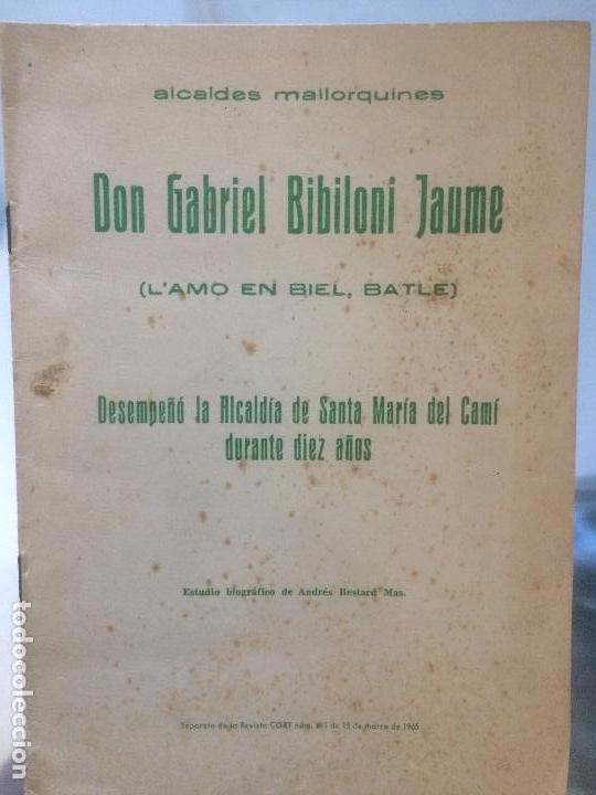 Libros de segunda mano: DON GABRIEL BIBILONI JAUME, ALCALDE SANTA MARIA DEL CAMI, ANDRES BESTARD, 1965