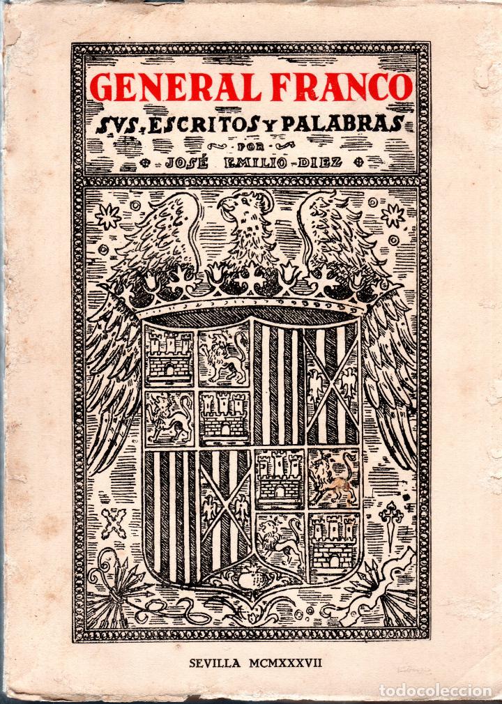 Libros de segunda mano: GENERAL FRANCO. SUS ESCRITOS Y PALABRAS. JOSE EMILIO DIEZ. ,CON DEDICATORIA Y FIRMA DEL AUTOR. 1937. - Foto 1 - 123320675