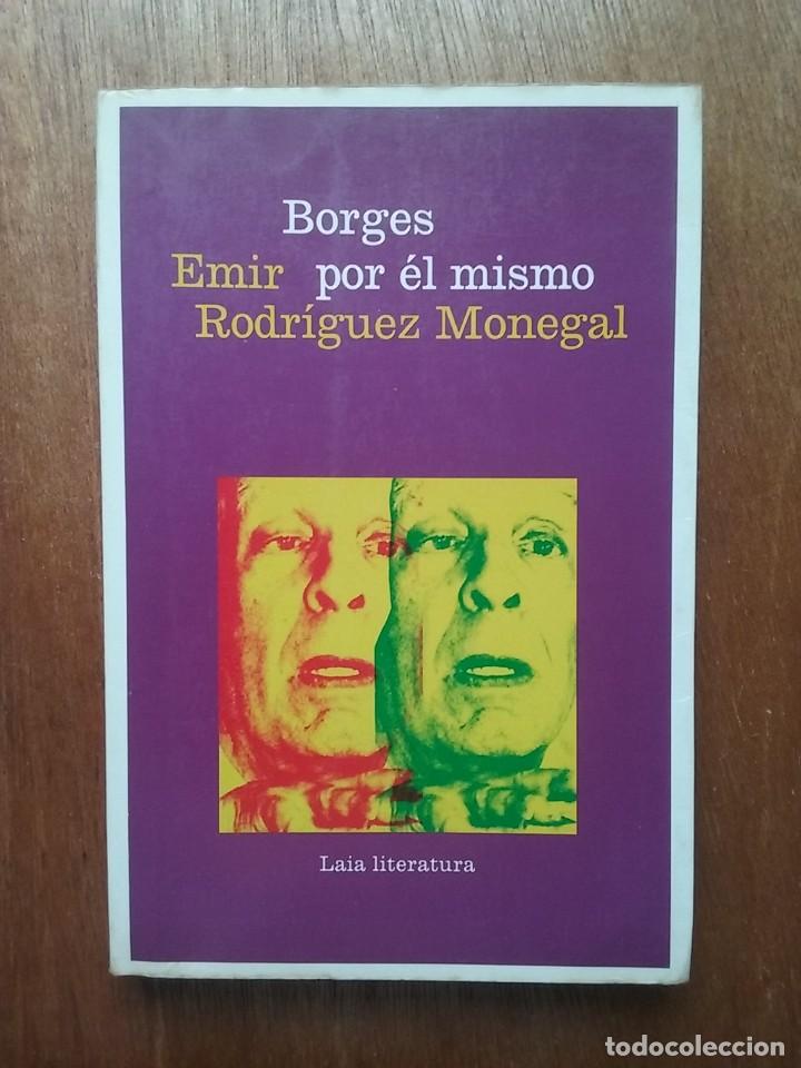 Libri di seconda mano: BORGES POR EL MISMO, EMIR RODRIGUEZ MONEGAL, LAIA LITERATURA, 1984