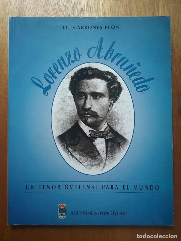 Libri di seconda mano: LORENZO ABRU&Ntilde;EDO UN TENOR OVETENSE PARA EL MUNDO, LUIS ARRONES PEON, AYUNTAMIENTO DE OVIEDO ASTURIAS