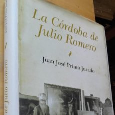 Libros de segunda mano: PRIMO JURADO: LA CORDOBA DE JULIO ROMERO (DE TORRES), (ALMUZARA, 2010). Lote 131615962