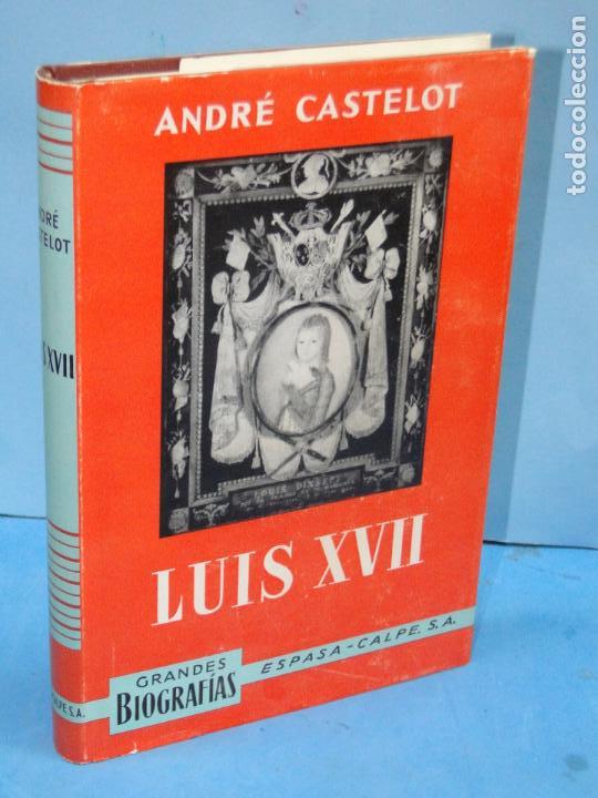 Libros de segunda mano: LUIS XVII .- CASTELOT,ANDR&Eacute;. - Foto 1