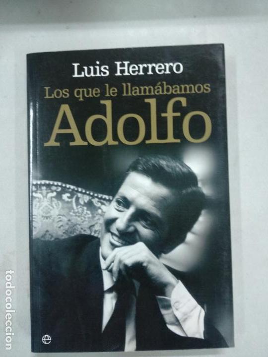 Libros de segunda mano: LOS QUE LE LLAMABAMOS ADOLFO . LUIS HERRERO - Foto 1