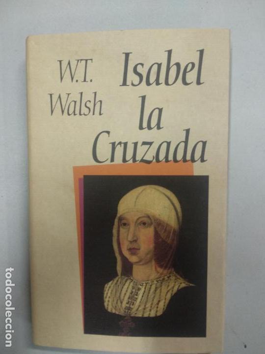 Libros de segunda mano: ISABEL LA CRUZADA - WALSH, WILLIAM THOMAS - Foto 1