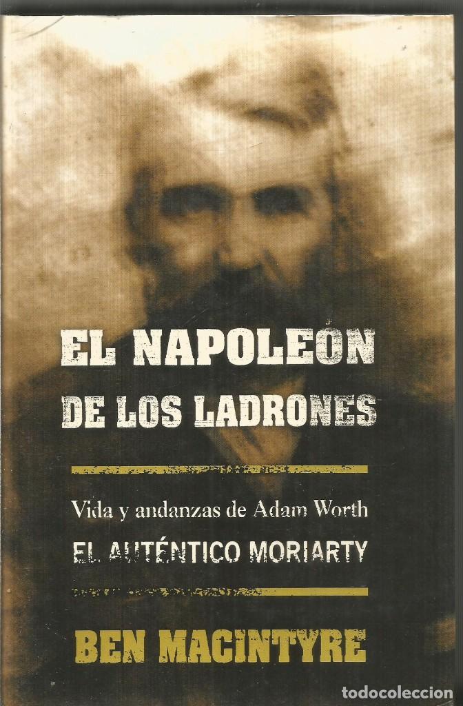 Libros de segunda mano: BEN MACINTYRE. EL NAPOLEON DE LOS LADRONES. EDICIONES B - Foto 1
