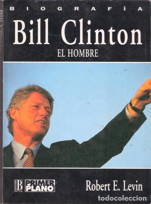 Libros de segunda mano: Bill Clinton, el hombre del ma&ntilde;ana - Levin, Robert E. - Foto 1