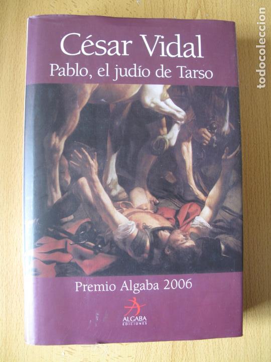 Libros de segunda mano: PABLO, EL JUD&Iacute;O DE TARSO.- C&Eacute;SAR VIDAL.- EDICIONES ALGABA. 2006 - Foto 1