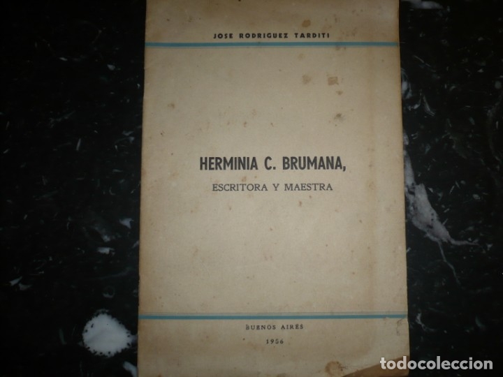 Libros de segunda mano: HERMINIA C. BRUMANA ESCRITORA Y MAESTRA J.RODRIGUEZ TARDITI 1956 BUENOS AIRES -DEDICADO -