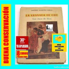 Libros de segunda mano: SAN JUAN DE DIOS - ANTONIO ALARCÓN CAPILLA - LA GRANADA DE ORO - 1950 - B. ESTADO GRAL - 8 EUROS