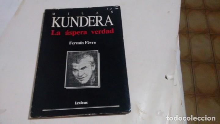 Libros de segunda mano: MILAN KUNDERA - LA ASPERA VERDAD - FERMIN FEVRE - - Foto 1