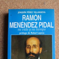 Libros de segunda mano: RAMÓN MENÉNDEZ PIDAL. SU VIDA Y SU TIEMPO. PÉREZ VILLANUEVA (JOAQUÍN) MADRID, ESPASA, 1991.. Lote 148316214