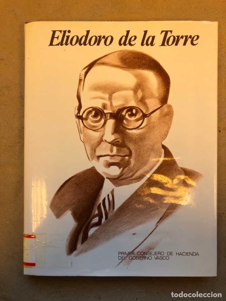 Libros de segunda mano: ELIODORO DE LA TORRE. PRIMER CONSEJERO DE HACIENDA DEL GOBIERNO VASCO. EDITADO 1994.