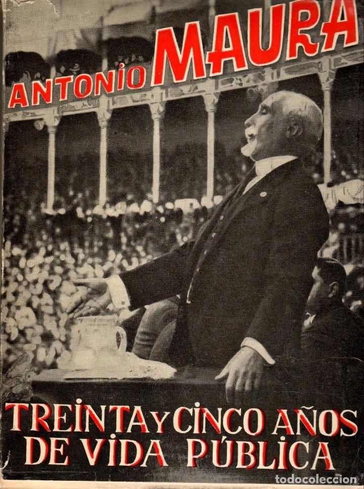Libros de segunda mano: TREINTA Y CINCO A&Ntilde;OS DE VIDA P&Uacute;BLICA / ANTONIO MAURA