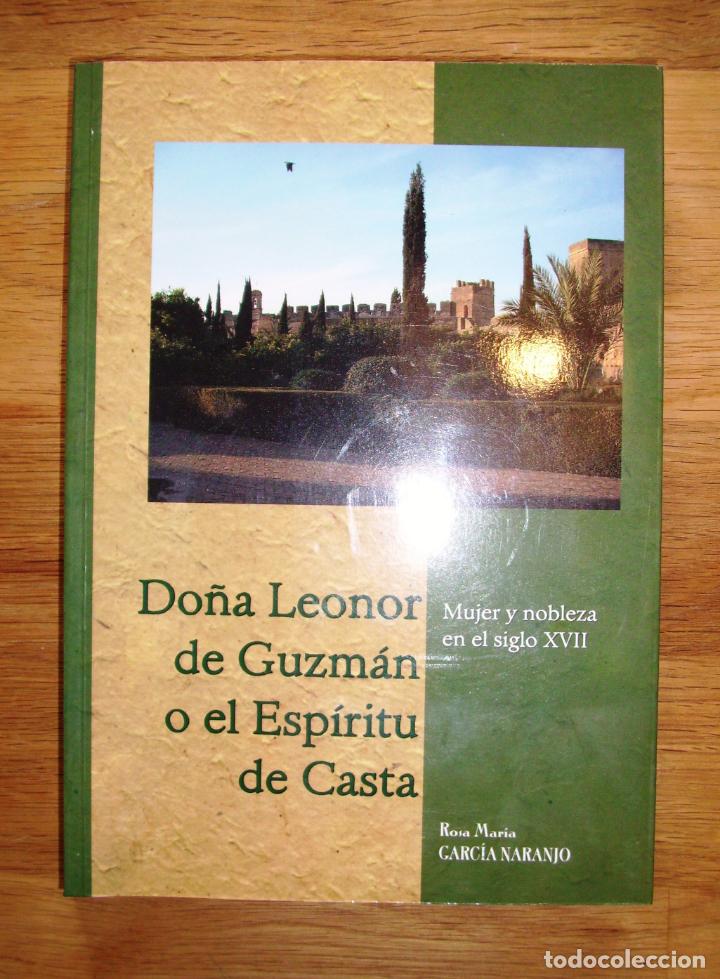 Livres d'occasion: GARC&Iacute;A NARANJO, Rosa Mar&iacute;a. Do&ntilde;a Leonor de Guzm&aacute;n o El esp&iacute;ritu de casta : Mujer y nobleza en el sig