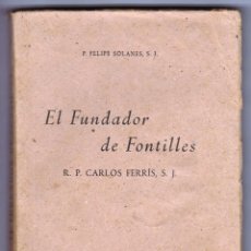 Libros de segunda mano: EL FUNDADOR DE FONTILLES. SANATORIO PARA LEPROSOS. R.P. CARLOS FERRÍS, COMPAÑÍA DE JESÚS, 1945. Lote 160191742