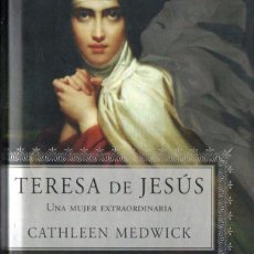 Libros de segunda mano: CATHLEEN MEDWICK : TERESA DE JESÚS UNA MUJER EXTRAORDINARIA (MAEVA, 2002). Lote 161450546