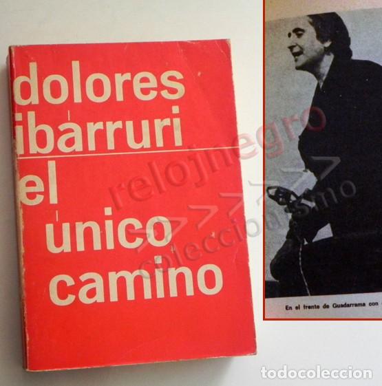 Livres d'occasion: DOLORES IB&Aacute;RRURI EL &Uacute;NICO CAMINO LIBRO BIOGRAF&Iacute;A L&Iacute;DER COMUNISTA HISTORIA DE ESPA&Ntilde;A GUERRA CIVIL PCE
