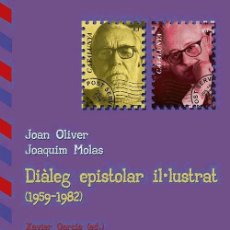 Libros de segunda mano: JOAN OLIVER, JOAQUIM MOLAS - DIÀLEG EPISTOLAR IL·LUSTRAT (1959-1982) - PERE QUART. Lote 165128418