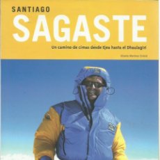 Libros de segunda mano: ANTONIO MARTÍNEZ EMBID : SANTIAGO SAGASTE. UN CAMINO DE CIMAS DESDE EJEA HASTA EL DHAULAGIRI. (2007)