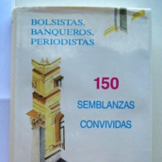 Libros de segunda mano: BOLSISTAS, BANQUEROS Y PERIODISTAS. 150 SEMBLANZAS CONVIVIDAS, POR JOSÉ ANTONIO TORRENTE FORTUÑO